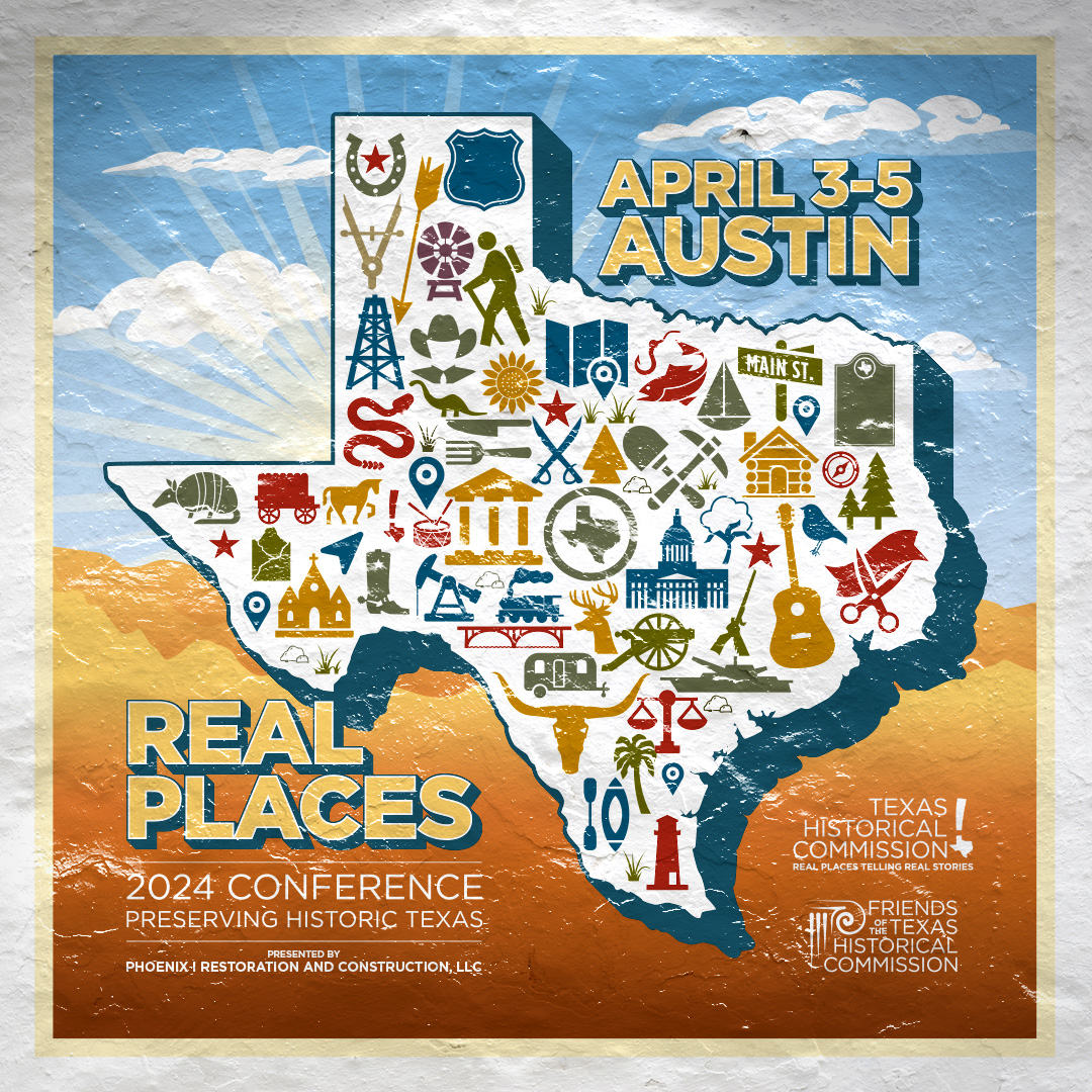 Real Places 2024 Conference Preserving Historic Texas April 3-5 in Austin, Texas